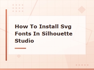 How to Install Svg Fonts in Silhouette Studio