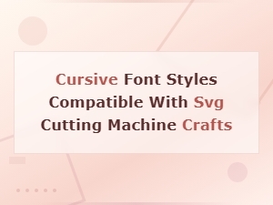 Cursive Font Styles for Svg Cutting Machine Crafts and Designs