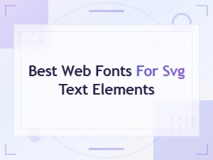 Best Web Fonts for Svg Text Elements: Complete Design Guide